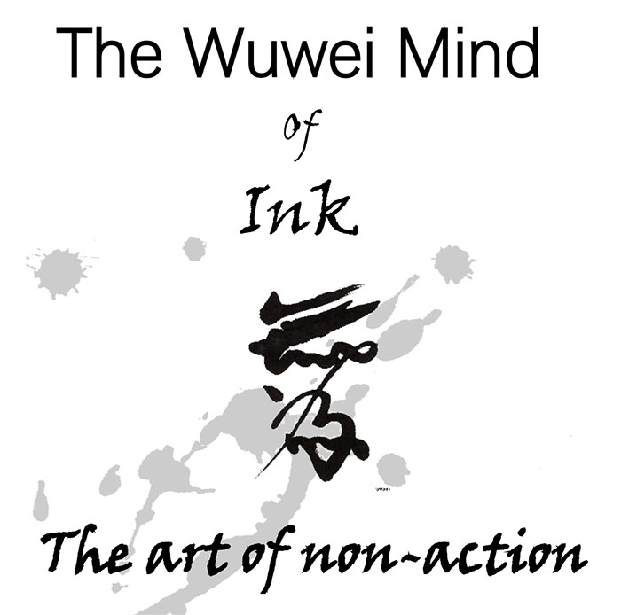The Wu Wei Mind of Ink